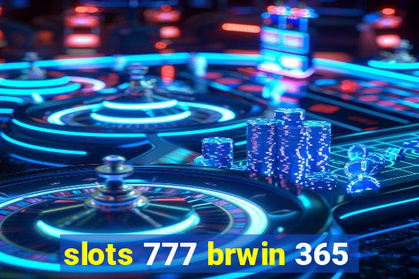 slots 777 brwin 365